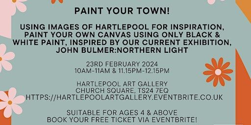 Paint Your Town @ Hartlepool Art Gallery 10am Session | Hartlepool Art Gallery