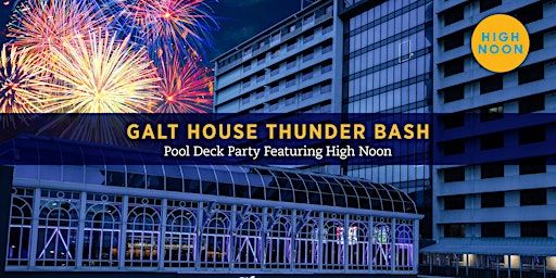 Galt House Thunder Bash on the Pool Deck | The Galt House Hotel, Trademark Collection by Wyndham