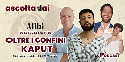 Ascoltadai Podcast Live Show | 01 con Kaput | Alibi Music & Spirits