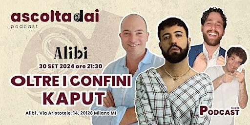 Ascoltadai Podcast Live Show | 01 con Kaput | Alibi Music & Spirits
