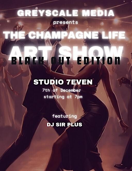 The Champagne Life Art Show (Blackout Edition) | Studio 7even