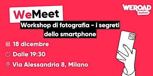 WeMeet | Workshop di fotografia - i segreti dello smartphone | Via Alessandria, 8