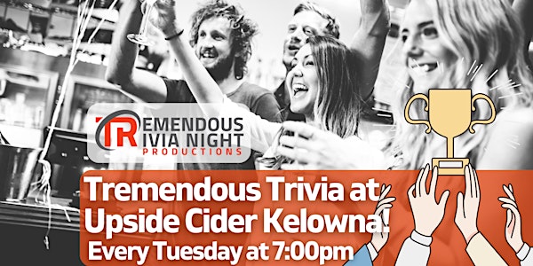 Kelowna Tuesday Night Tremendous Trivia at Upside Cider! | Upside Cidery