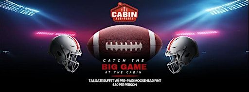 Catch the BIG GAME at the Cabin | The Cabin Pub + Party