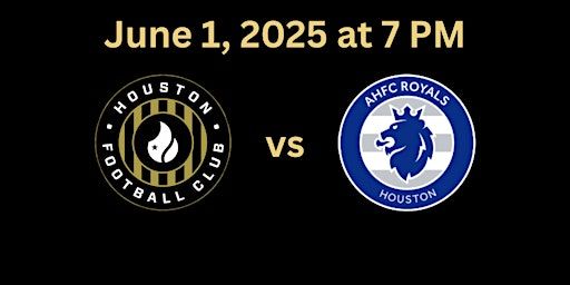 Houston FC vs. AHFC Royals | Westbury Christian School Athletic Complex