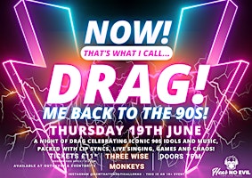 NOW! That's What I Call...DRAG! Me Back To The 90s! Colchester! | Three Wise Monkeys