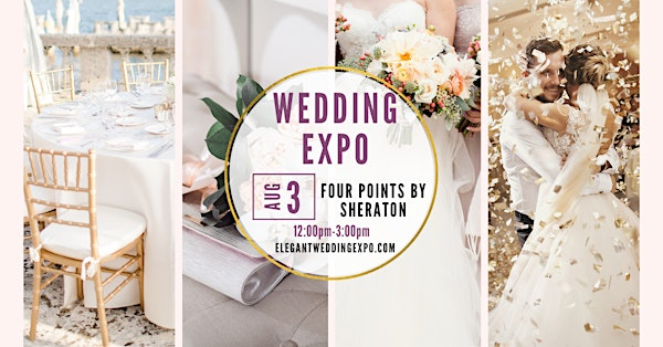 The Elegant Wedding Expo- Peoria,  IL-  Summer Edition 2025 | Four Points by Sheraton Peoria