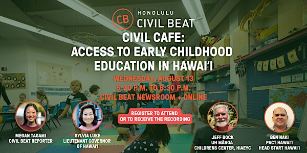 Civil Cafe: Access to Early Childhood Education in Hawaiʻi | 3650 Waialae Ave Suite 200