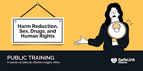 Training - Harm Reduction, Sex, Drugs, and Human Rights | SafeLink Alberta