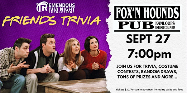 Friends Trivia at The Fox'n Hounds Pub Kamloops- Sept 27th 7pm | Fox'n Hounds Pub