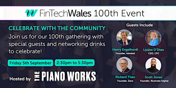 FinTech Wales 100th Event – Celebrating Our Community | Piano Works, Imperial Gate, St Mary St, Cardiff CF10 1FA