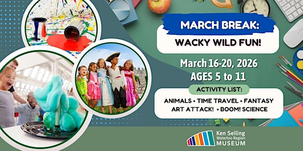 March Break Camp: Wacky Wild Fun!  - Ken Seiling Waterloo Region Museum | Ken Seiling Waterloo Region Museum