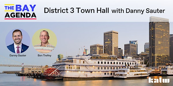 The Bay Agenda: District 3 Town Hall with Supervisor Danny Sauter | 220 Montgomery St