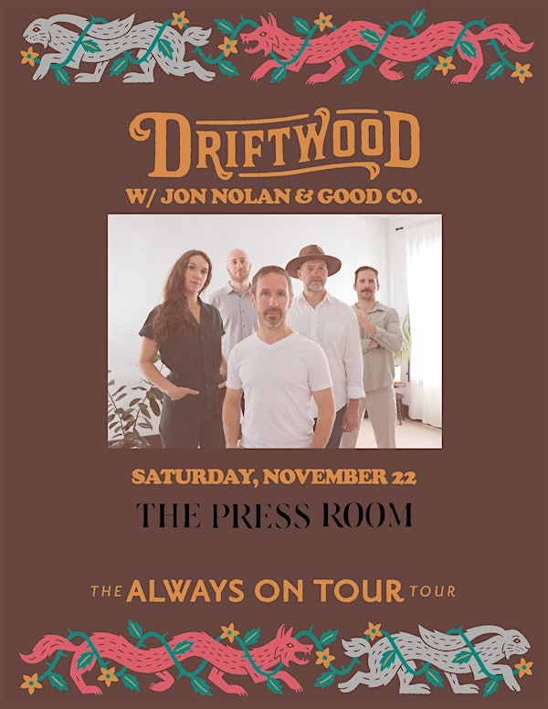 Driftwood w/ Jon Nolan & Good Co. | The Press Room - Upstairs