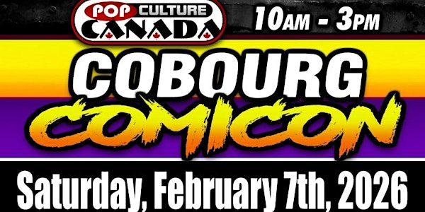 Cobourg ComiCon : February 7th  2026  :  Comic Con | Cobourg Community Centre