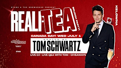 Reali-Tea BRUNCH x Day Party! Hosted by TOM SCHWARTZ! KELOWNA! | The Canadian Brewhouse & Grill (Kelowna)