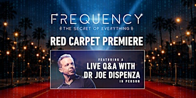 Frequency Red Carpet Premiere & Q&A with Dr Joe Dispenza in Los Angeles, CA | Saban Theatre