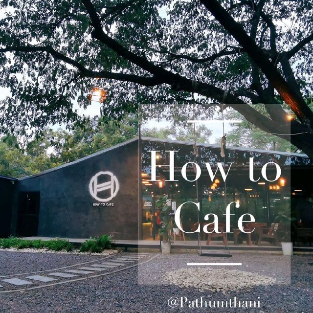 How to Cafe คาเฟ่ย่านรังสิต-คลอง6