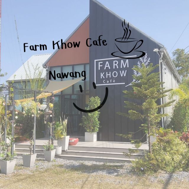 Farm Khow Cafe คาเฟ่บรรยากาศดี๊ดีที่นาวัง