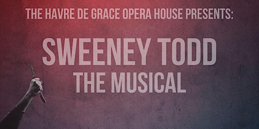 The Opera House presents: Sweeney Todd | Cultural Center at the Opera House