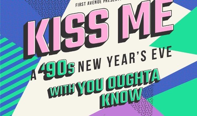 Kiss Me: A 90s New Year’s Eve | First Avenue