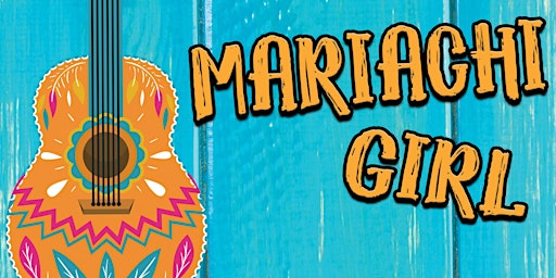 Mariachi Girl | The Phantom Projects Theatre at La Habra Depot