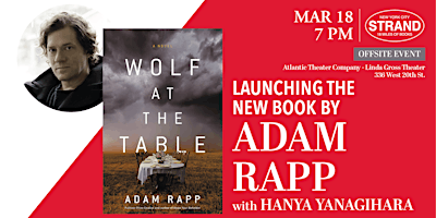 Adam Rapp + Hanya Yanagihara: Wolf at the Table | Atlantic Theater Company Linda Gross Theater