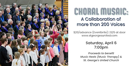 A Choral Musaic-- Collaboration of 200 voices Fundraising Concert | St. George's United Church