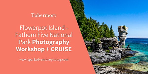 Flowerpot Island - Fathom Five National Marine Park Photography Workshop | Bruce Anchor Cruise Dock