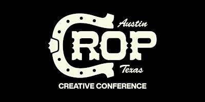 Crop Creative Experience • April 24th & 25th, 2025 | Austin