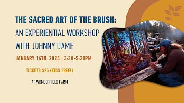 The Sacred Art of the Brush: An Experiential Workshop with Johnny Dame | Wonderfield Farm & Retreat