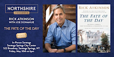 Northshire Saratoga: Rick Atkinson "The Fate of the Day" | Saratoga Springs City Center