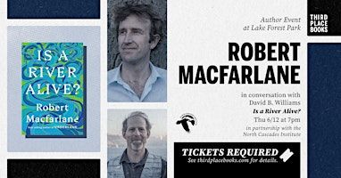 Robert Macfarlane with David B. Williams — 'Is A River Alive?' | Third Place Books