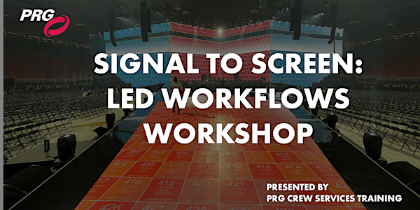 Signal to Screen: LED Workflows Workshop | PRG Secaucus