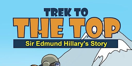 Trek to the Top - Sir Edmund Hillary's Story | Bethlehem College Performing Arts Centre