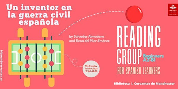 Beginners reading group :  Un inventor en la Guerra Civil española | Instituto Cervantes Manchester