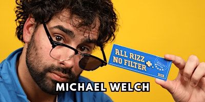 Michael Welch: All Rizz, No Filter (work in progress show) | Gael & Grain