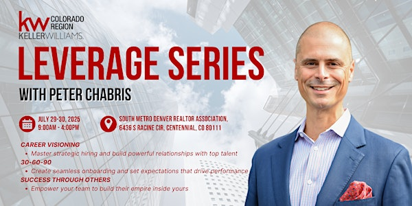 Leverage Series w/ Peter Chabris | South Metro Denver Realtors Association