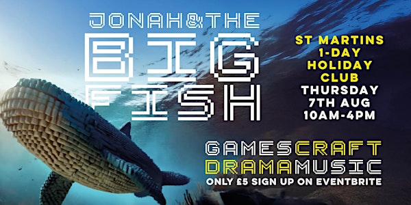 St Martin's Summer Holiday Club – Jonah & the Big Fish | 136 Green Ln