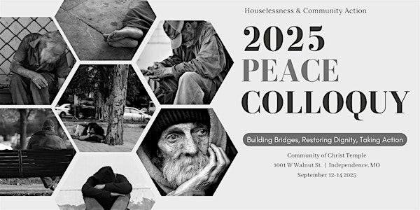 2025 Peace Colloquy Houselessness & Community Action | Community Of Christ Temple