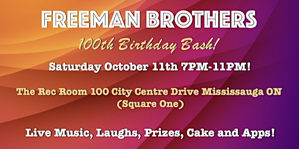 FREEMAN BROTHERS 100th Birthday Bash! | The Rec Room Square One