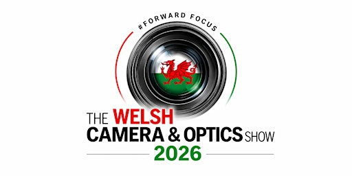 The Welsh Camera & Optics Show 2026 - Forward Focus 2026 | The Halliwell Centre Carmarthen