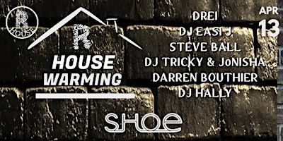R HOUSE WARMING | The Shoe Bar and Cafe