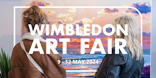 Wimbledon Art Fair: 9 - 12 May 2024 (Free Entry) | Wimbledon Art Studios