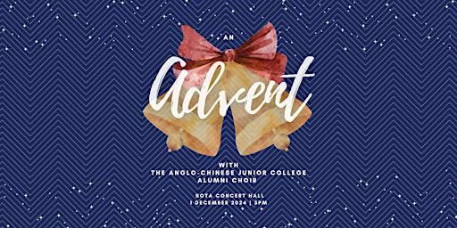 An Advent with The ACJC Alumni Choir 2024 | School of the Arts, Singapore