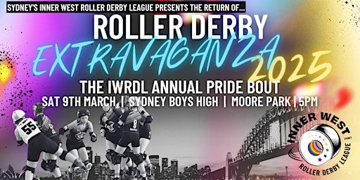 IWRDL Roller Derby EXTRAVAGANZA - Annual Pride Bout | Sydney Boys High School & UTS Gymnasium
