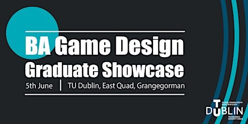 TU Dublin Game Design Graduate Showcase | TU Dublin, East Quad