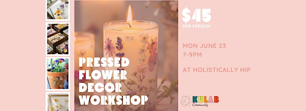 Pressed Flower Decor Workshop | Holistically Hip