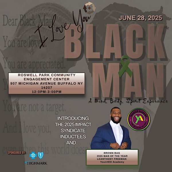 3rd Annual I Love You Black Man: A Mind, Body, Spirit Experience | Roswell Park Community Engagement Center