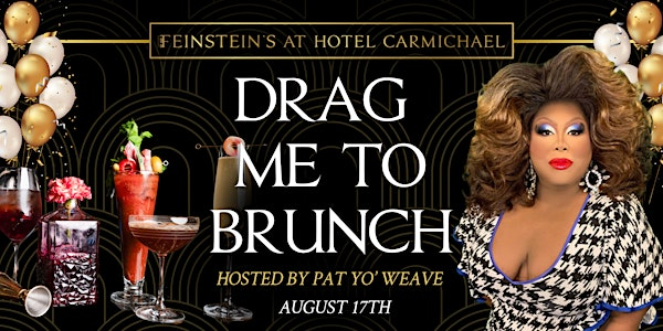 DRAG ME TO BRUNCH  hosted by PAT YO' WEAVE - BIRTHDAY Edition | Feinstein's at Hotel Carmichael